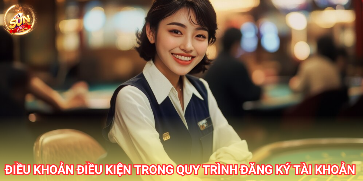 Điều kiện điều khoản Sunwin quy định cụ thể về những yêu cầu cơ bản trong quy trình đăng ký tài khoản